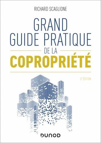 Couverture du livre « Grand guide pratique de la copropriété (5e édition) » de Richard Scaglione aux éditions Dunod