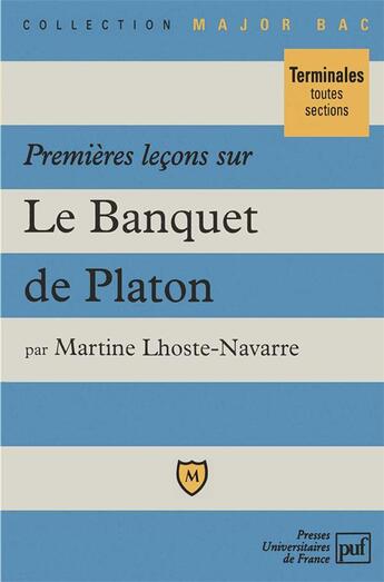 Couverture du livre « Premières leçons sur Le Banquet, de Platon » de Martine Lhoste-Navarre aux éditions Belin Education