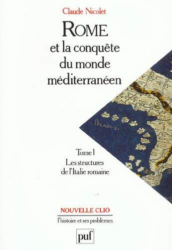 Couverture du livre « Rome et la conquête du monde méditerranéen (264-27 av.J.-C.) t.1 ; les structures de l'Italie romaine » de Claude Nicolet aux éditions Puf