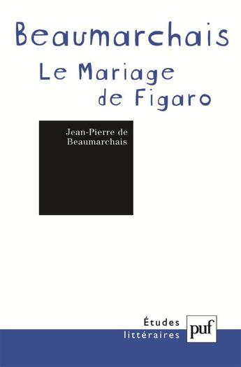 Couverture du livre « ETUDES LITTERAIRES ; le mariage de Figaro, de Beaumarchais » de Jean-Pierre De Beaumarchais aux éditions Puf