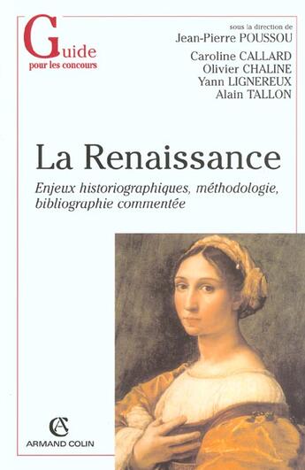 Couverture du livre « La Renaissance ; Enjeux Historiographiques Methodologie Bibliographie Commentee » de Jean-Pierre Poussou aux éditions Armand Colin