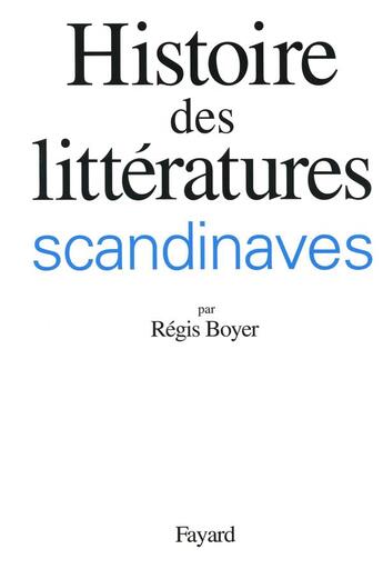 Couverture du livre « Histoire des littératures scandinaves » de Regis Boyer aux éditions Fayard