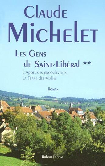 Couverture du livre « Les gens de Saint Libéral Tome 2 ; l'appel des engoulevents ; la terre des Vialhe » de Claude Michelet aux éditions Robert Laffont