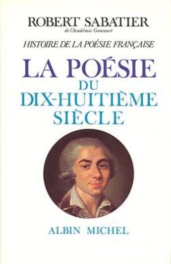 Couverture du livre « Histoire de la poésie française t.4 ; la poésie du XVIIIe siècle » de Robert Sabatier aux éditions Albin Michel