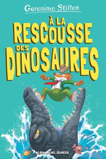 Couverture du livre « Sur l'île des derniers dinosaures Tome 8 : À la rescousse des dinosaures ! » de Geronimo Stilton aux éditions Albin Michel