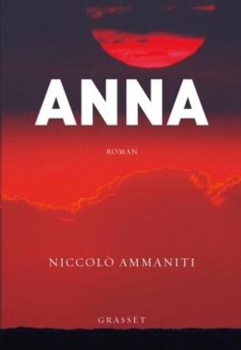 Couverture du livre « Anna » de Niccolo Ammaniti aux éditions Grasset Et Fasquelle