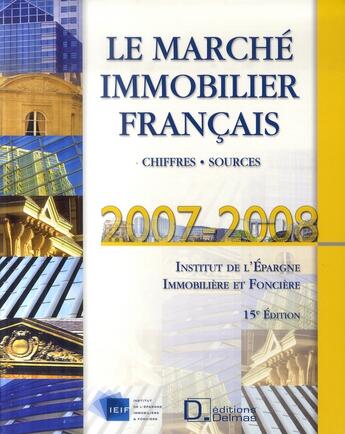 Couverture du livre « Le marche immobilier français 2007-2008 ; chiffres, sources (15e édition) » de I.E.I.F. aux éditions Delmas