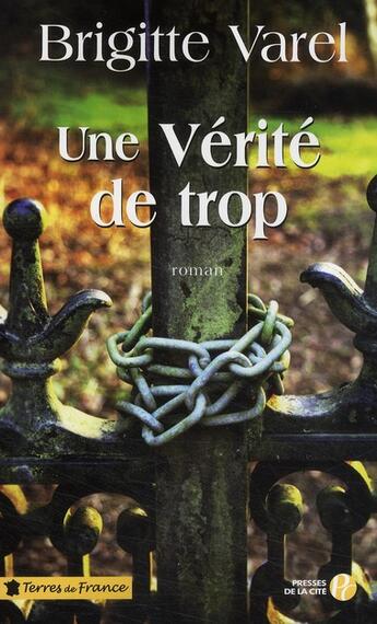 Couverture du livre « Une vérité de trop » de Brigitte Varel aux éditions Presses De La Cite