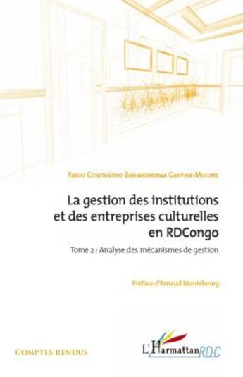 Couverture du livre « La gestion des institutions et des entreprises culturelles en RDCongo t.2 ; analyse des mécanismes de gestion » de Fabou Constantino Barhako Ganywa-Mulume aux éditions L'harmattan