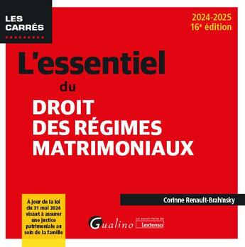 Couverture du livre « L'essentiel du droit des régimes matrimoniaux : À jour de la loi du 31 mai 2024 visant à assurer une justice patrimoniale au sein de la famille (édition 2024/2025) » de Corinne Renault-Brahinsky aux éditions Gualino