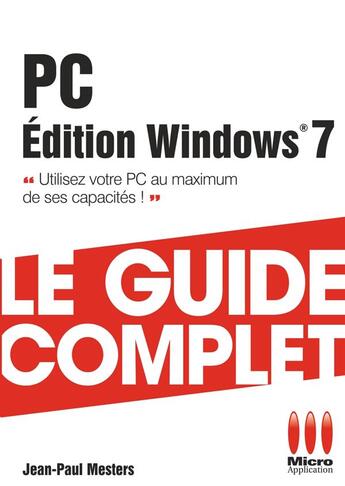 Couverture du livre « Le guide complet PC édition Windows 7 » de Mesters-J.P aux éditions Ma