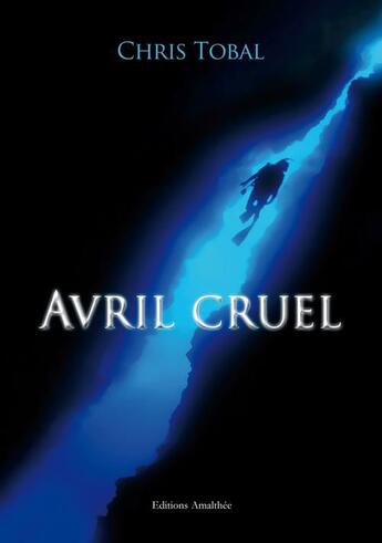 Couverture du livre « Avril cruel » de Chris Tobal aux éditions Amalthee