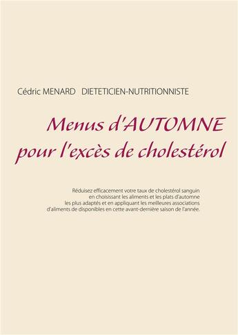 Couverture du livre « Menus d'automne pour l'excès de cholestérol » de Cedric Menard aux éditions Books On Demand