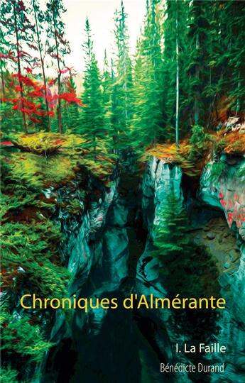 Couverture du livre « Chroniques d'almérante t.1 ; la faille » de Benedicte Durand aux éditions Books On Demand