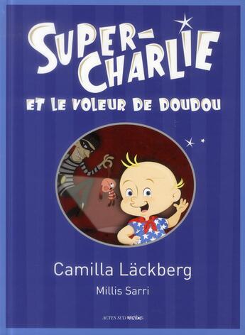 Couverture du livre « Super-Charlie et le voleur de doudou » de Camilla Lackberg aux éditions Actes Sud Junior