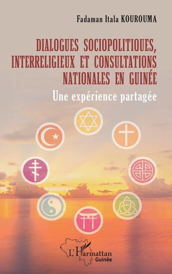 Couverture du livre « Dialogues sociopolitiques, interreligieux et consultations nationales en Guinée : Une expérience partagée » de Fadaman Itala Kourouma aux éditions L'harmattan