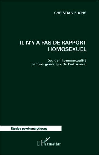 Couverture du livre « Il n'y a pas de rapport homosexuel (ou de l'homosexualité comme générique de l'intrusion) » de Christian Fuchs aux éditions L'harmattan