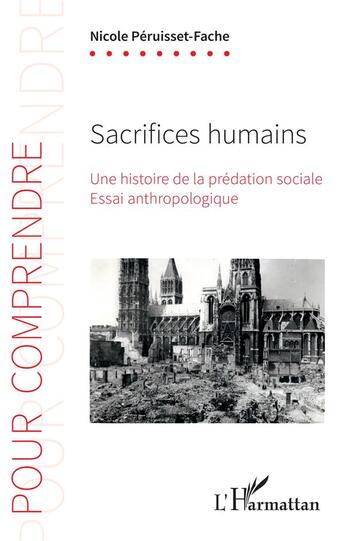 Couverture du livre « Sacrifices humains ; une histoire de la prédation sociale ; essai anthropologique » de N. Peruisset-Fache aux éditions L'harmattan