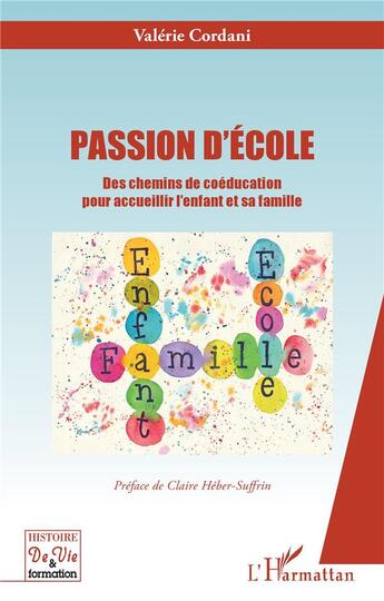 Couverture du livre « Passion d'école : des chemins de coéducation pour accueillir l'enfant et sa famille » de Valerie Cordani aux éditions L'harmattan