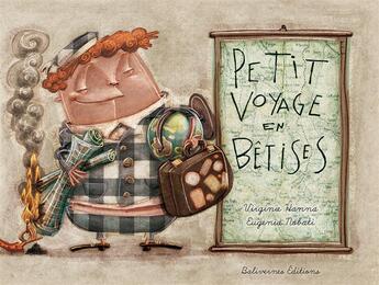 Couverture du livre « Petit voyage en bêtises » de Virginie Hanna et Eugenia Nobati aux éditions Balivernes