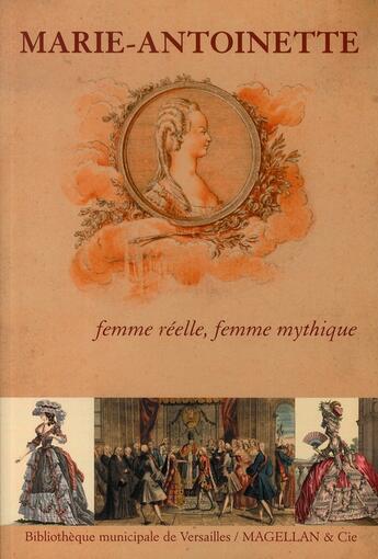 Couverture du livre « Marie-Antoinette, femme réelle, femme mythique » de  aux éditions Magellan & Cie