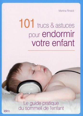 Couverture du livre « 101 trucs et astuces pour endormir votre enfant » de Martina Rimaldi aux éditions Ideo
