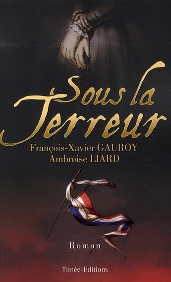 Couverture du livre « Sous la terreur » de Francois-Xavier Gauroy et Ambroise Liard aux éditions Timee