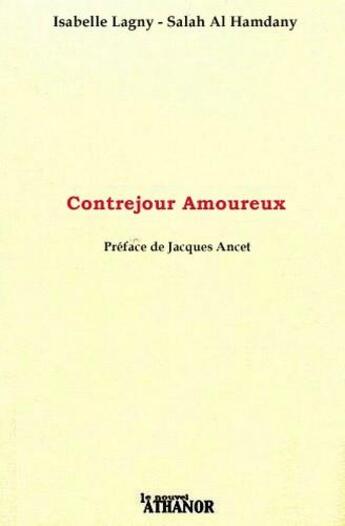 Couverture du livre « Contrejour amoureux » de Salah Al Hamdani et Isabelle Lagny aux éditions Nouvel Athanor