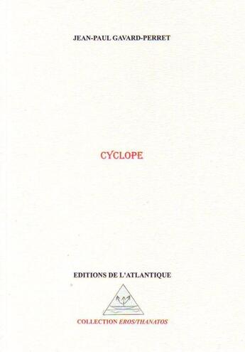 Couverture du livre « Cyclope » de Jean-Paul Gavard-Perret aux éditions Editions De L'atlantique