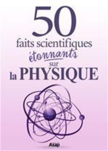 Couverture du livre « La physique : 50 faits scientifiques étonnants » de Fabien Mieturka aux éditions Editions Asap