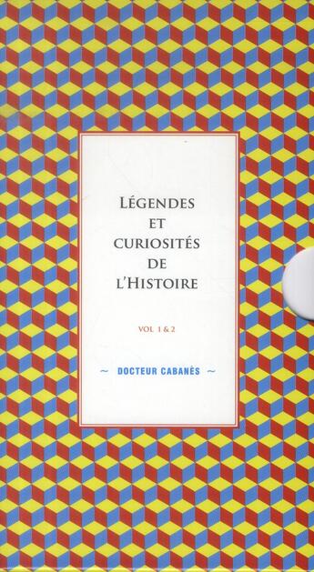 Couverture du livre « Légendes et curiosités de l'histoire t.1 et t.2 » de Docteur Cabanes aux éditions L'opportun