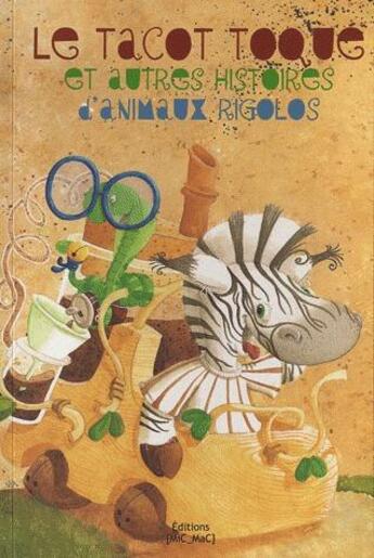 Couverture du livre « Le tacot toque et autres histoires d'animaux rigolos » de  aux éditions Mic Mac Editions