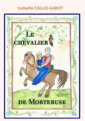 Couverture du livre « Le chevalier de mortebuse » de Callis-Sabot I. aux éditions Alexandra De Saint Prix