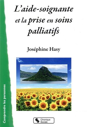 Couverture du livre « L'aide-soignante et la prise en soins palliatifs » de Josephine Hasy aux éditions Chronique Sociale