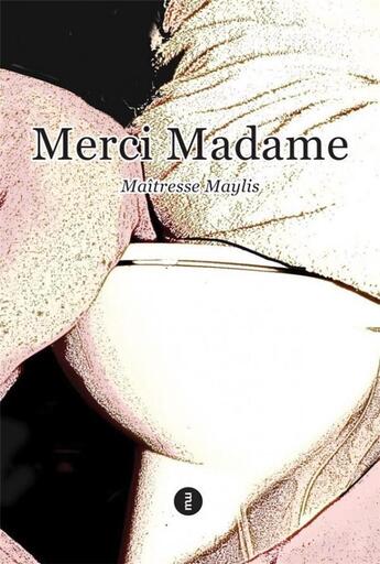Couverture du livre « Merci madame » de Maitresse Maylis aux éditions Du Murmure