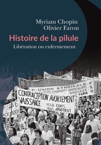 Couverture du livre « Histoire de la pilule : libération ou enfermement » de Olivier Faron et Myriam Chopin aux éditions Passes Composes