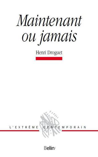 Couverture du livre « Maintenant ou jamais » de Henri Droguet aux éditions Belin