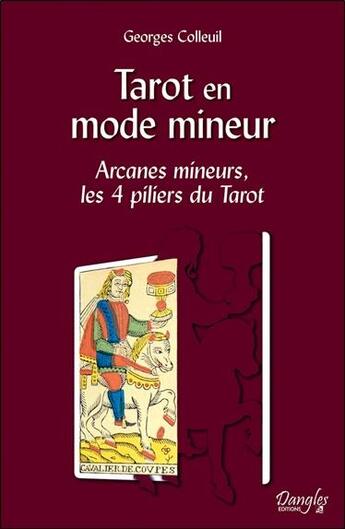 Couverture du livre « Tarot en mode mineur ; arcanes mineurs, les 4 piliers du tarot » de Georges Colleuil aux éditions Dangles
