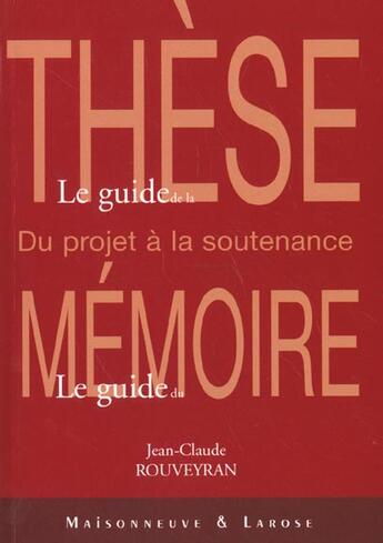 Couverture du livre « Le Guide De La These Le Guide Du Memoire Ned » de Rouveyran J C aux éditions Maisonneuve Larose