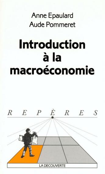 Couverture du livre « Introduction à la macroéconomie » de Anne Epaulard et Aude Pommeret aux éditions La Decouverte