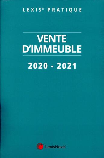 Couverture du livre « Vente d'immeuble (édition 2020/2021) » de Collecif Lexisnexis aux éditions Lexisnexis