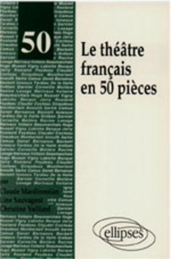 Couverture du livre « Theatre francais en 50 pieces (le) » de Mardirossian/Vulliar aux éditions Ellipses