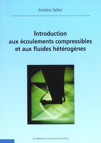 Couverture du livre « Introduction aux ecoulements compressibles et aux fluides heterogenes » de Sellier Antoine aux éditions Ellipses