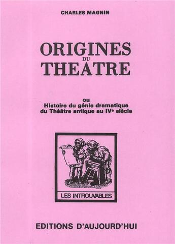 Couverture du livre « Origines du théâtre ou histoire du génie dramatique du théâtre antique au IVe siècle » de Charles Magnin aux éditions L'harmattan