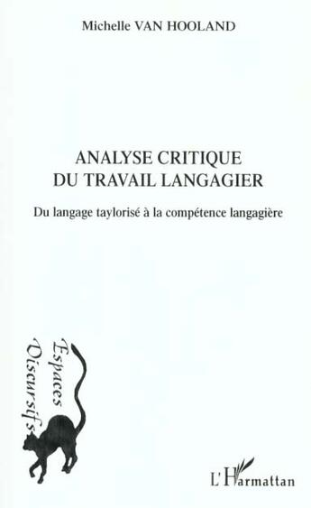 Couverture du livre « Analyse critique du travail langagier ; du langage taylorisé à la compétence langagière » de Michelle Van Hooland aux éditions L'harmattan