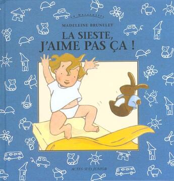 Couverture du livre « Sieste, j'aime pas ca (nouvelle edition) (la) » de Madeleine Brunelet aux éditions Actes Sud