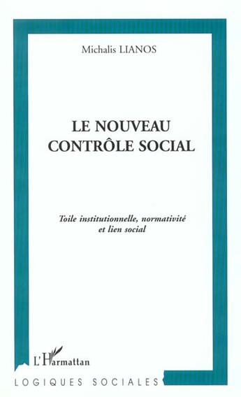 Couverture du livre « LE NOUVEAU CONTRÔLE SOCIAL : Toile institutionnelle, normativité et lien social » de Michalis Lianos aux éditions L'harmattan