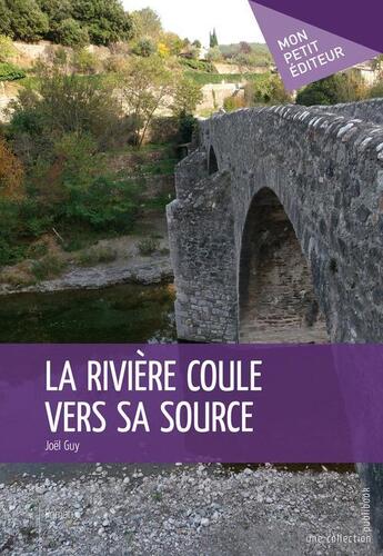 Couverture du livre « La rivière coule vers sa source » de Guy Joel aux éditions Publibook