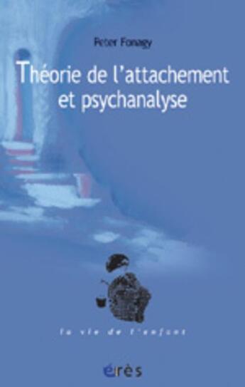 Couverture du livre « Theorie de l'attachement et psychanalyse » de Fonagy aux éditions Eres