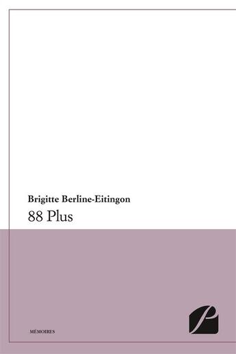 Couverture du livre « 88 plus » de Brigitte Berline-Eitingon aux éditions Du Pantheon